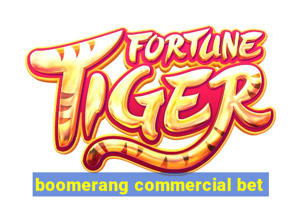 boomerang commercial bet